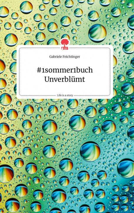 Kniha #1sommer1buch Unverblumt. Life is a Story - story.one 