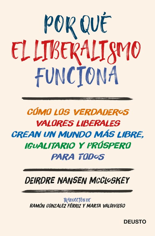 Könyv Por qué el liberalismo funciona DEIRDRE NANSEN MCCLOSKEY