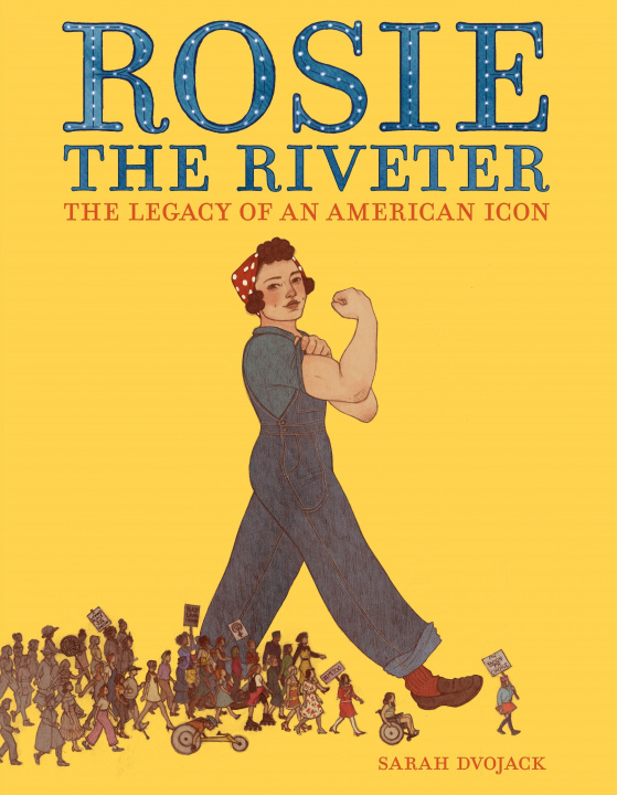 Kniha Rosie the Riveter: The Legacy of an American Icon Sarah Dvojack