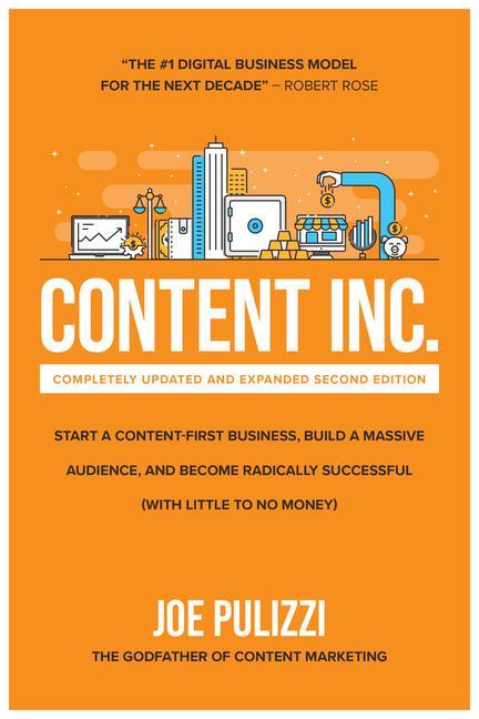 Kniha Content Inc., Second Edition: Start a Content-First Business, Build a Massive Audience and Become Radically Successful (With Little to No Money) 