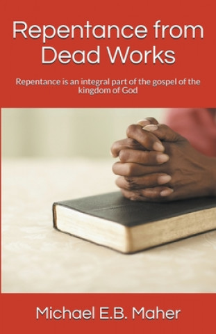 Buch Repentance from Dead Works Michael E. B. Maher