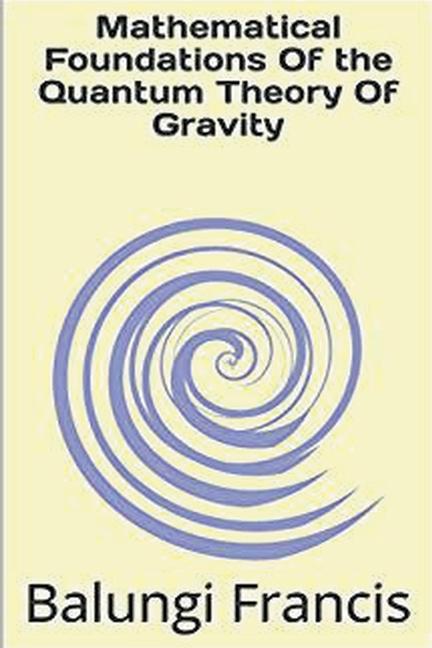 Livre Mathematical Foundation of the Quantum Theory of Gravity 