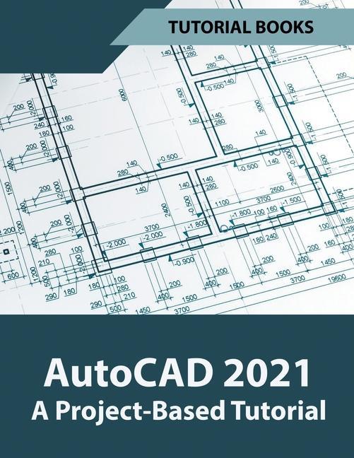 Книга AutoCAD 2021 A Project Based Tutorial 