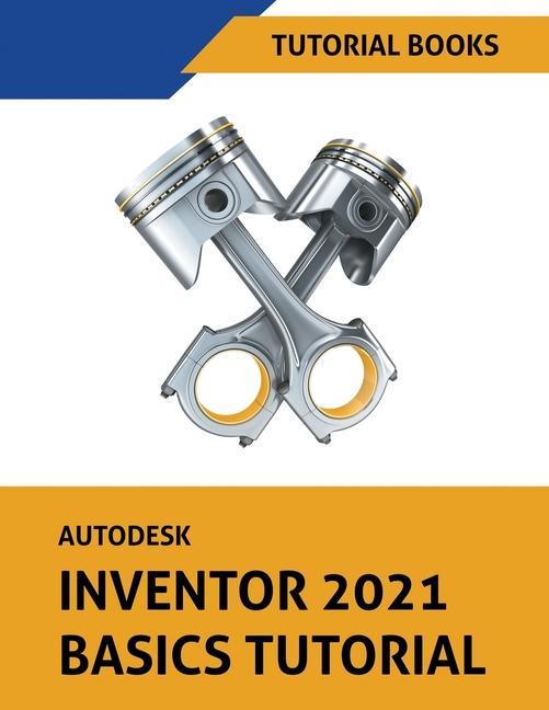 Book Autodesk Inventor 2021 Basics Tutorial Tutorial Books