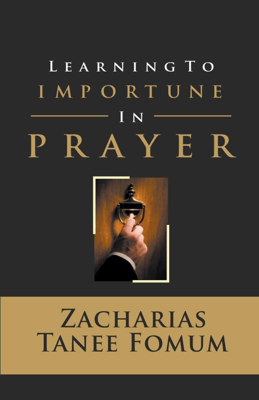 Knjiga Learning to Importune in Prayer Zacharias Tanee Fomum