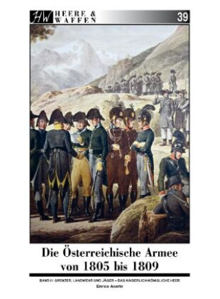 Knjiga Die Österreichische Armee von 1805 bis 1809 Jan Eschbach