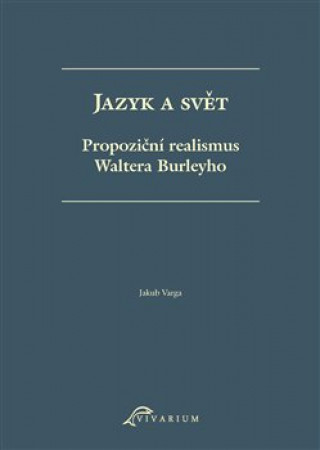 Книга Jazyk a svět - Propoziční realismus Waltera Burleyho Jakub Varga