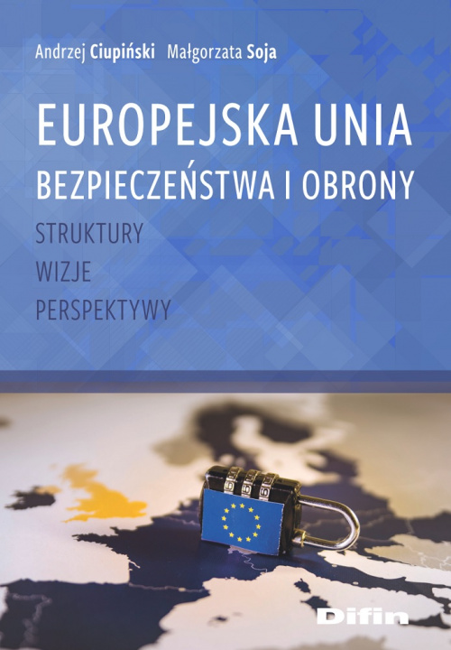 Książka Europejska Unia Bezpieczeństwa i Obrony Ciupiński Andrzej