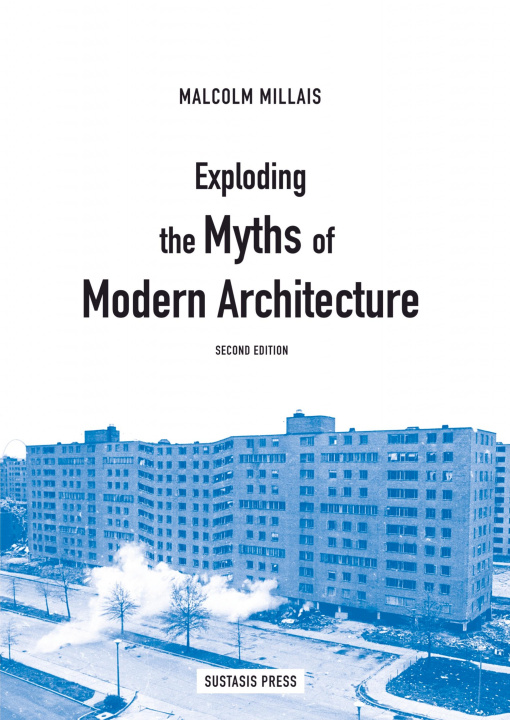 Kniha Exploding the Myths of  Modern Architecture 