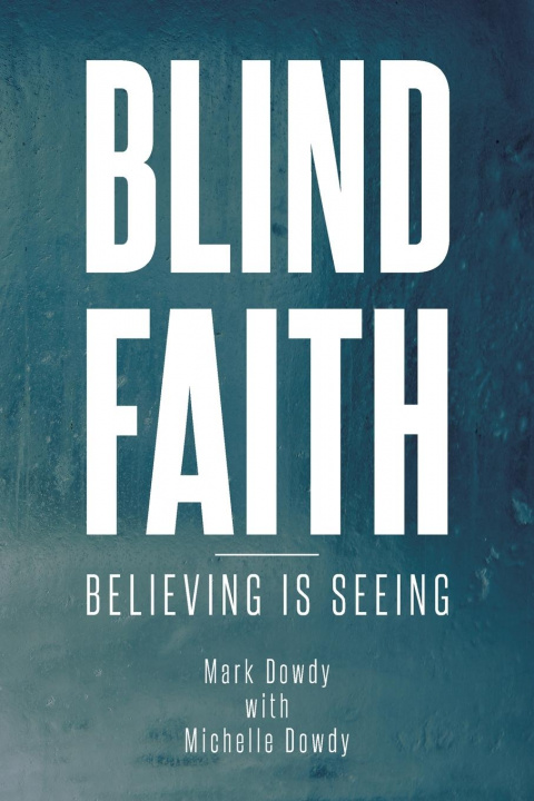 Knjiga Blind Faith Mark Dowdy