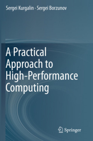 Könyv Practical Approach to High-Performance Computing Sergei Kurgalin
