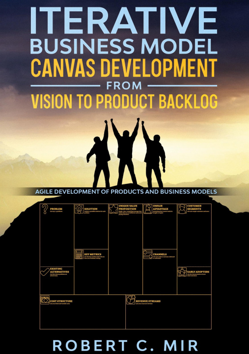Kniha Iterative Business Model Canvas Development - From Vision to Product Backlog 