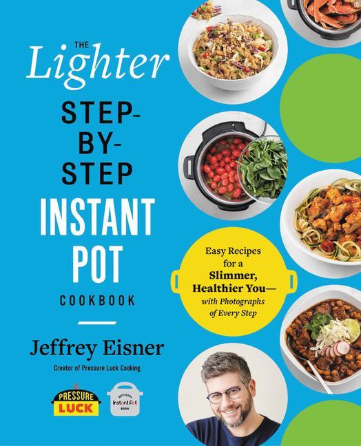 Kniha The Lighter Step-By-Step Instant Pot Cookbook 