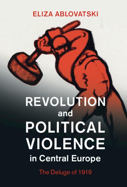 Könyv Revolution and Political Violence in Central Europe 