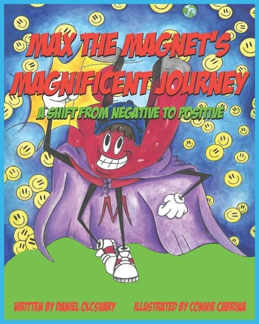 Könyv Max The Magnet's Magnificent Journey: A Shift From Negative To Positive Connie Cabrina