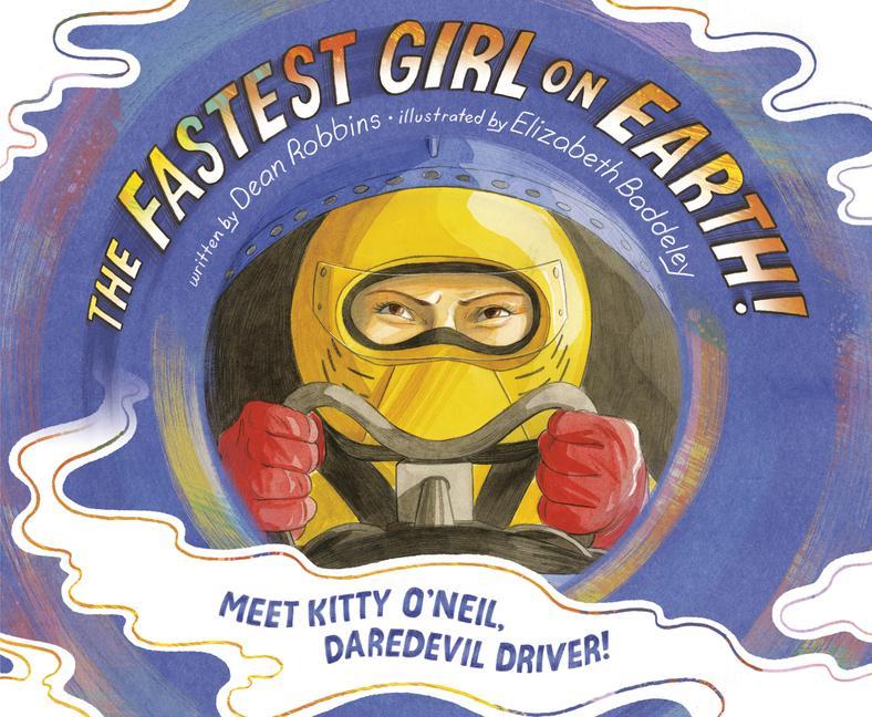 Könyv The Fastest Girl on Earth!: Meet Kitty O'Neil, Daredevil Driver! Elizabeth Baddeley