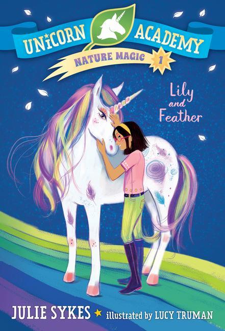 Kniha Unicorn Academy Nature Magic #1: Lily and Feather Lucy Truman