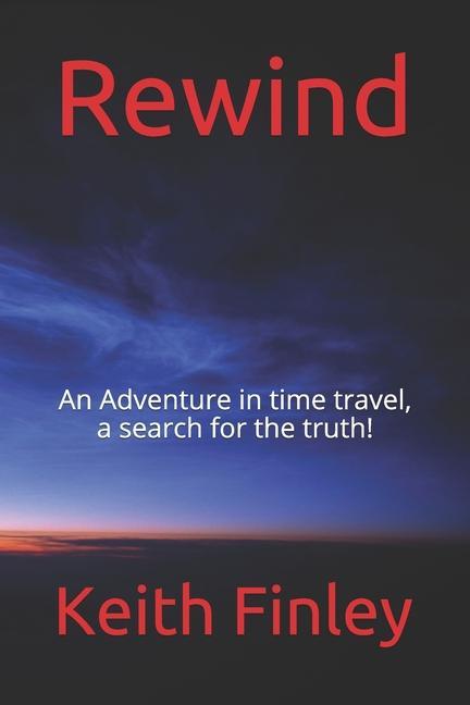 Книга Rewind: An Adventure in time travel, a search for the truth! 