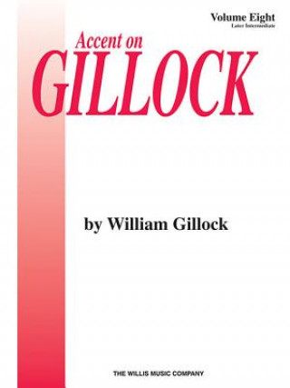 Książka Accent on Gillock Volume 8: Later Intermediate Level William Gillock