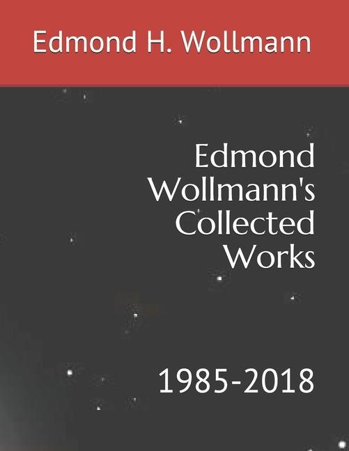 Carte Edmond Wollmann's Collected Works: 1985-2018 