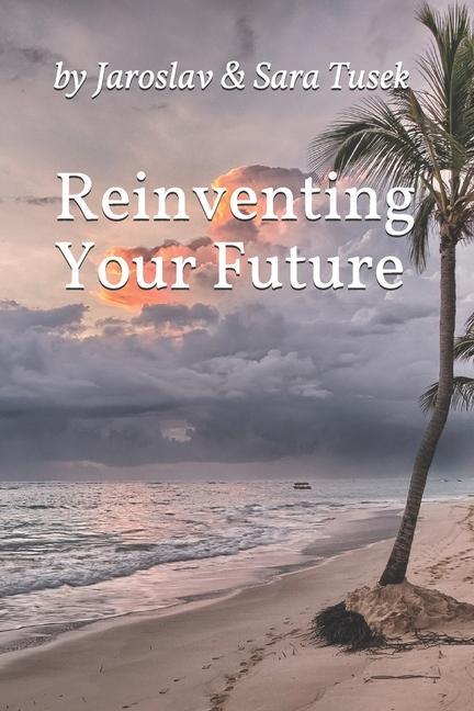 Knjiga Reinventing Your Future Jaroslav Tusek