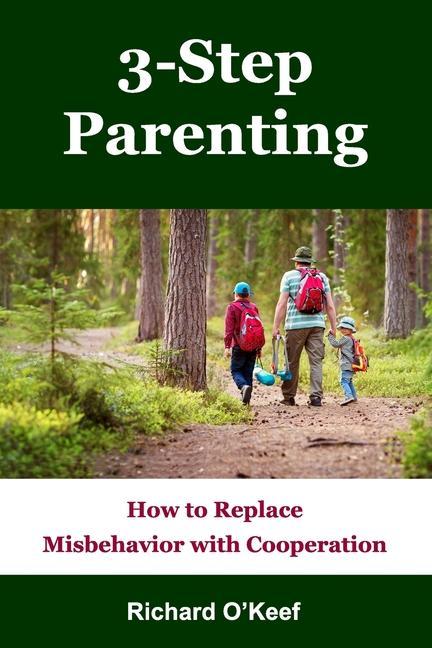 Knjiga 3-Step Parenting: How to Replace Misbehavior with Cooperation Richard O'Keef