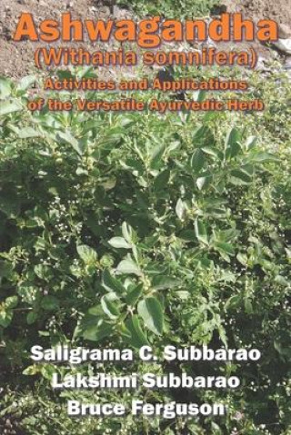 Knjiga Ashwagandha (Withania somnifera): Activities and Applications of the Versatile Ayurvedic Herb Bruce Ferguson