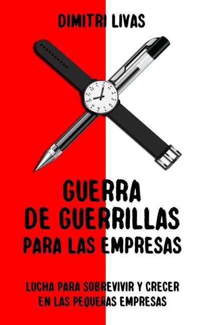 Carte Guerra de guerrillas para las empresas: Lucha para sobrevivir y crecer en las peque?as empresas 