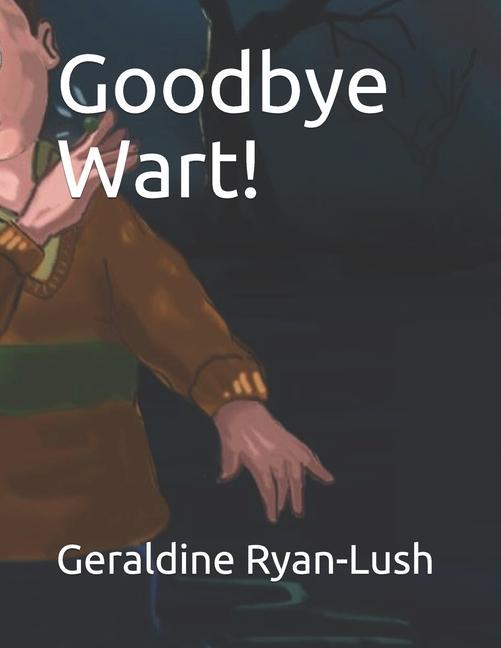 Knjiga Goodbye Wart! Geraldine Ryan-Lush