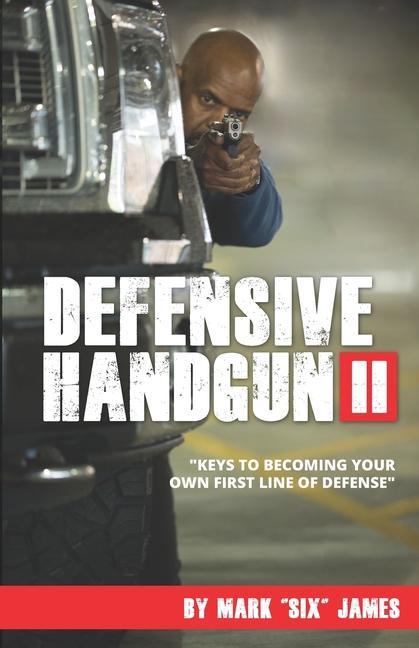 Book Defensive Handgun II: Keys To Becoming Your Own First Line of Defense 