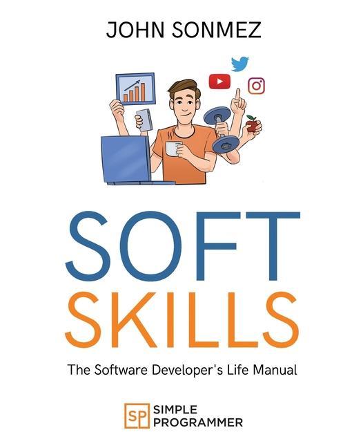 Kniha Soft Skills: The Software Developer's Life Manual 