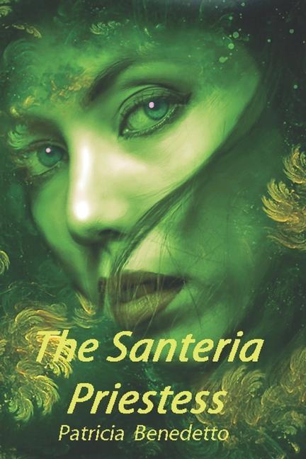 Knjiga The Santeria Priestess Patricia Benedetto