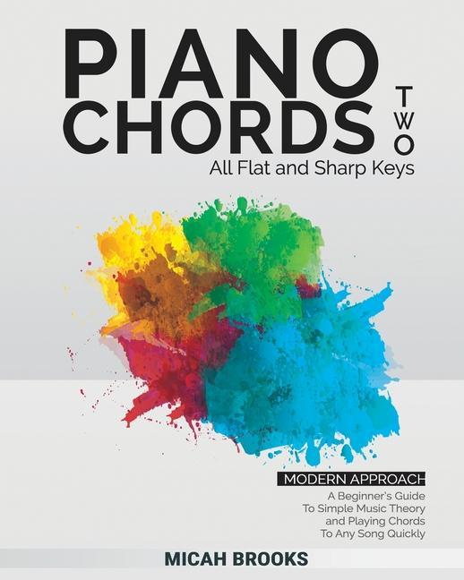 Kniha Piano Chords Two: A Beginner's Guide To Simple Music Theory and Playing Chords To Any Song Quickly 