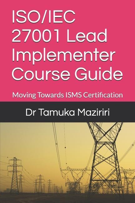 Книга ISO/IEC 27001 Lead Implementer Course Guide: Moving Towards ISMS Certification 