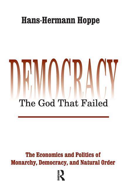 Kniha Democracy - The God That Failed Hans-Hermann Hoppe