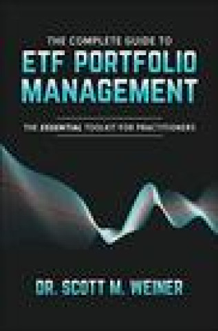 Kniha Complete Guide to ETF Portfolio Management: The Essential Toolkit for Practitioners 