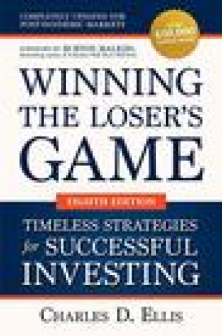 Könyv Winning the Loser's Game: Timeless Strategies for Successful Investing, Eighth Edition Burton Malkiel