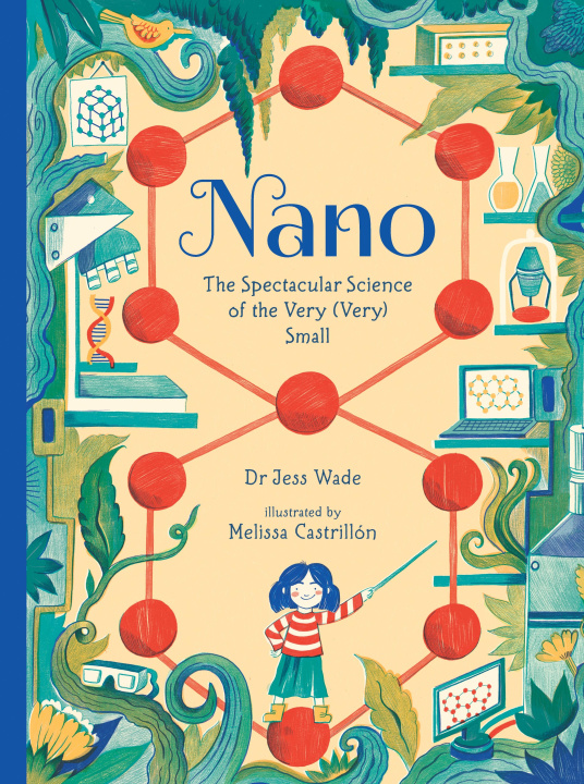 Book Nano: The Spectacular Science of the Very (Very) Small Dr Jess Wade