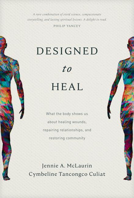 Carte Designed to Heal: What the Body Shows Us about Healing Wounds, Repairing Relationships, and Restoring Community Cymbeline Tancongco Culiat