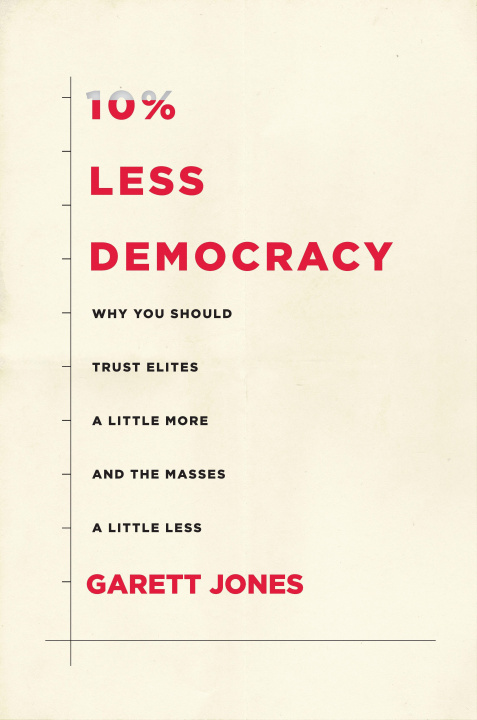 Könyv 10% Less Democracy Garett Jones