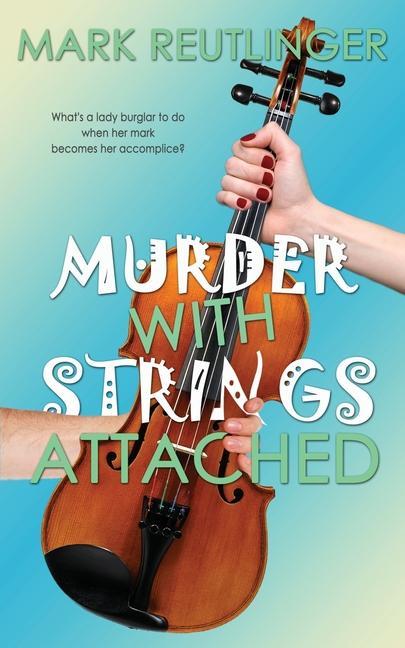 Knjiga Murder with Strings Attached Mark Reutlinger