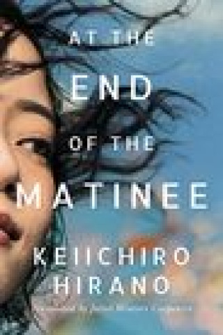 Könyv At the End of the Matinee Keiichiro Hirano
