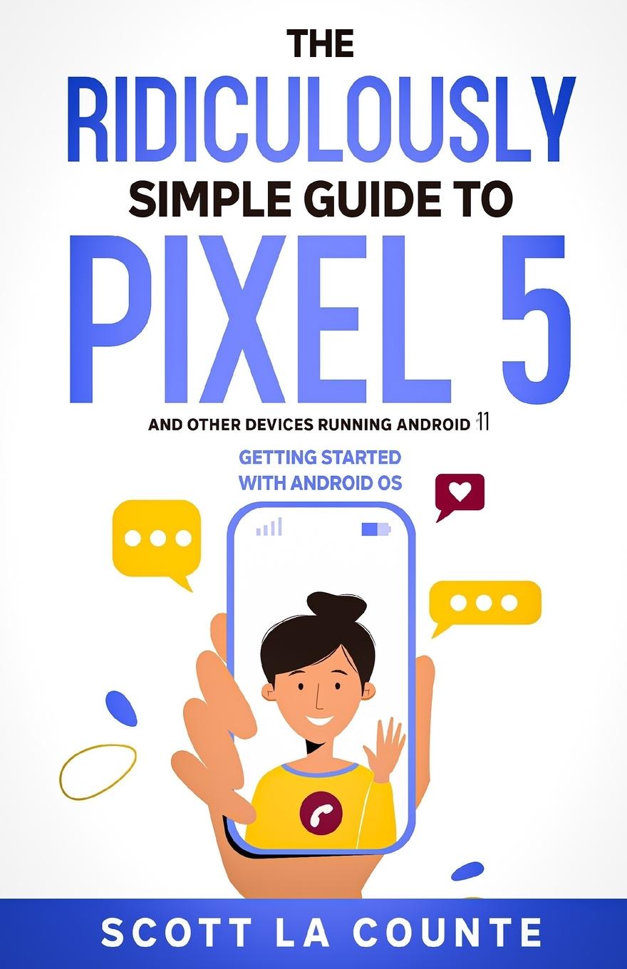 Книга Ridiculously Simple Guide to Pixel 5 (and Other Devices Running Android 11) 