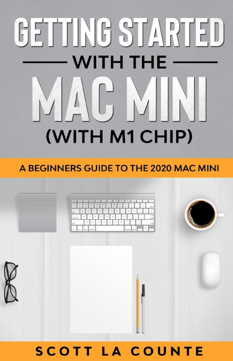 Könyv Getting Started With the Mac Mini (With M1 Chip) 