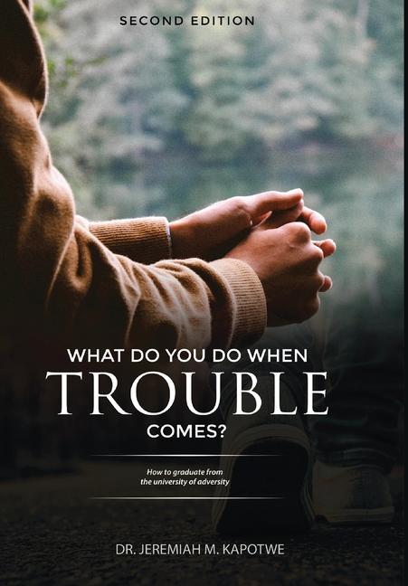Knjiga What Do You Do When Trouble Comes? Jeremiah M. Kapotwe