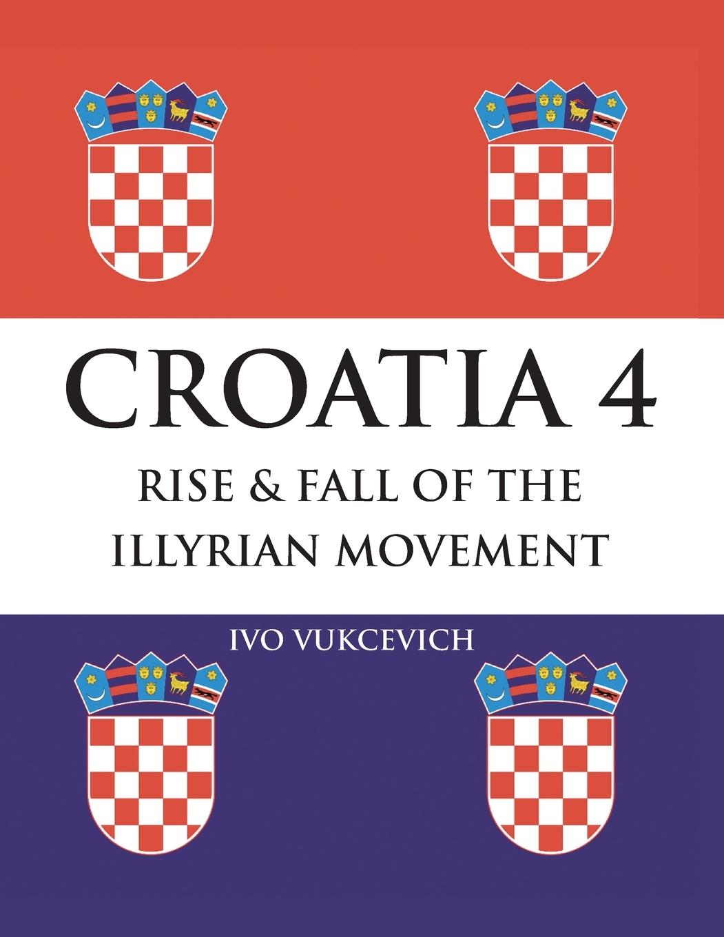 Kniha Croatia 4 Rise & Fall of the Illyrian Movement 