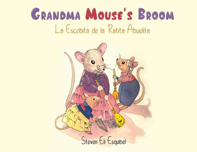 Könyv Grandma Mouse's Broom STEVEN ELI ESQUIBEL