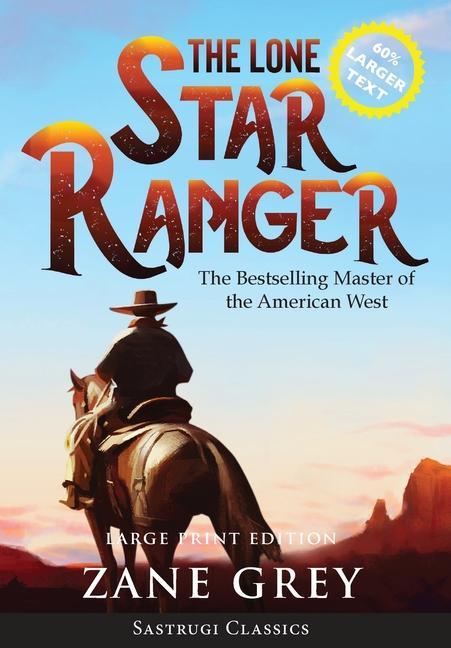 Carte Lone Star Ranger (Annotated) LARGE PRINT Zane Grey