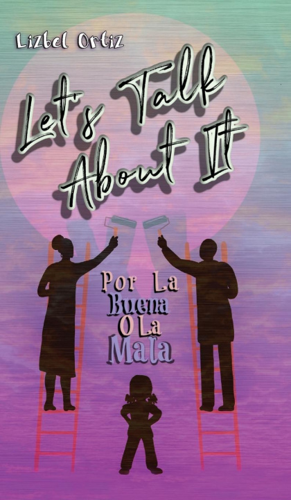 Knjiga Let's Talk About It Lizbel Ortiz