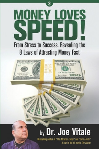Könyv Money Loves Speed: From Stress to Success: Revealing the 8 Laws of Attracting Money Fast Joe Vitale